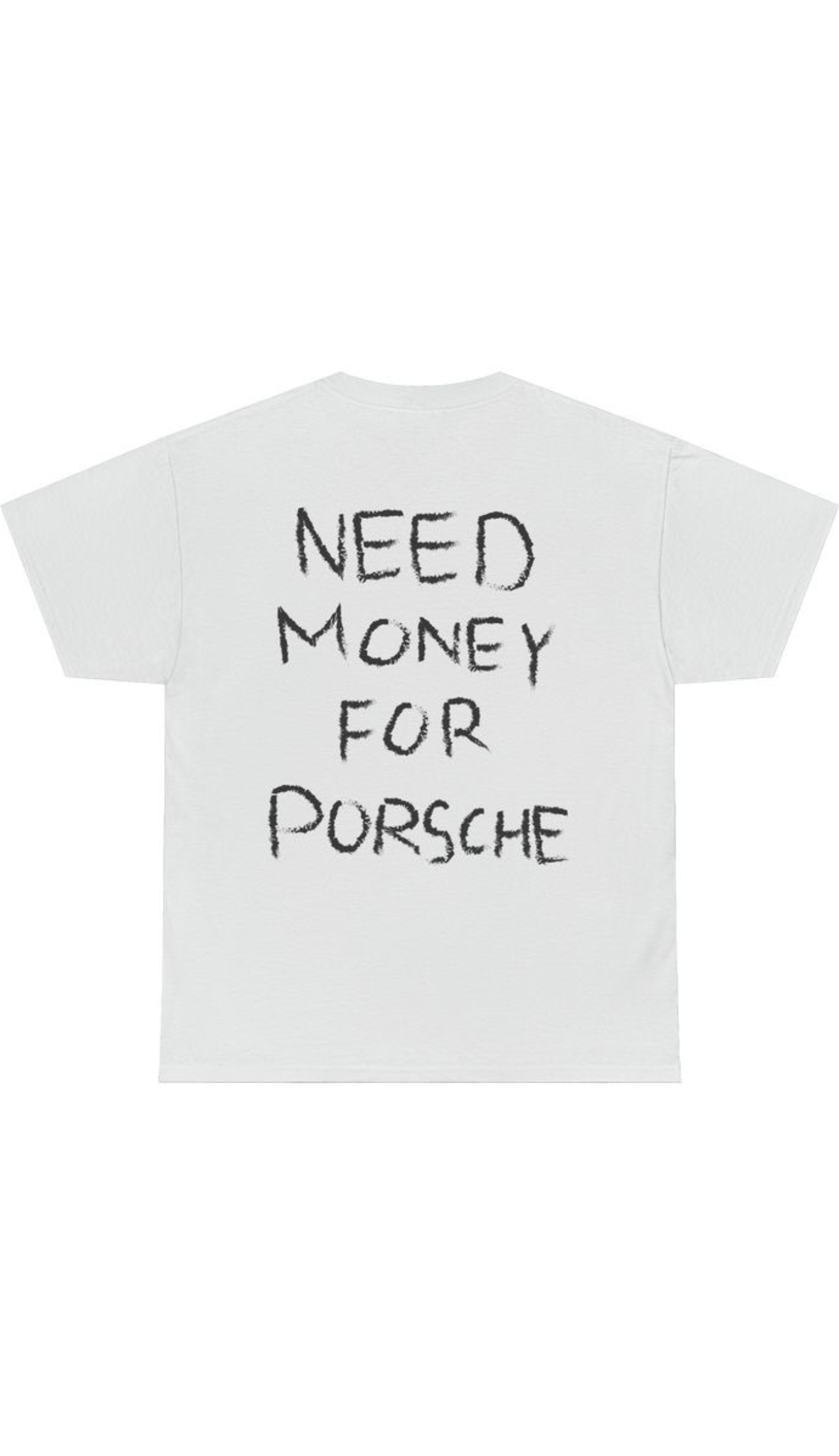 Camiseta con el mensaje "Necesito dinero para un Porsche"